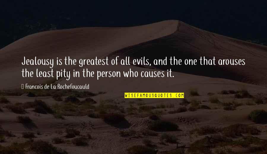 The Greatest Evils Quotes By Francois De La Rochefoucauld: Jealousy is the greatest of all evils, and