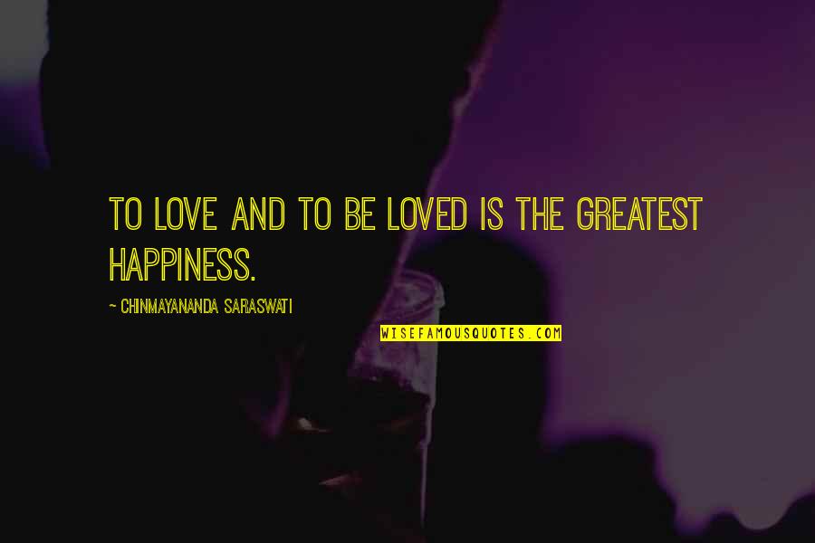 The Greatest Friendship Quotes By Chinmayananda Saraswati: To love and to be loved is the