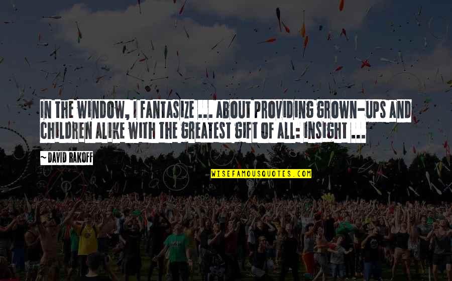 The Greatest Gift Of All Quotes By David Rakoff: In the window, I fantasize ... about providing The Greatest Gift Of All Quotes By David Rakoff: In the window, I fantasize ... about providing