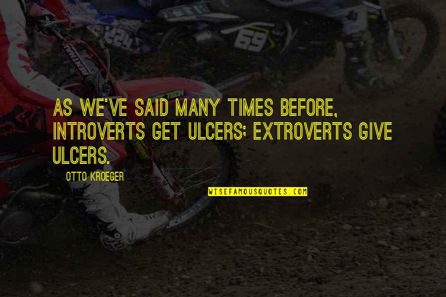 The Greatest Love Of All Time Quotes By Otto Kroeger: As we've said many times before, Introverts get