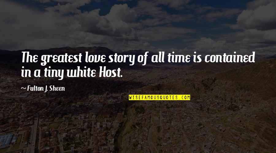 The Greatest Love Story Of All Time Quotes By Fulton J. Sheen: The greatest love story of all time is