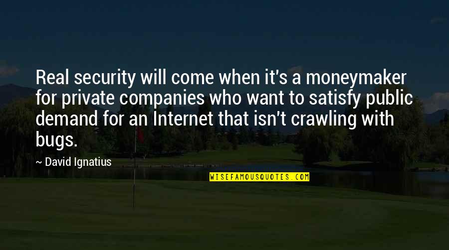 The Greatest Muhammad Ali By Walter Dean Myers Quotes By David Ignatius: Real security will come when it's a moneymaker The Greatest Muhammad Ali By Walter Dean Myers Quotes By David Ignatius: Real security will come when it's a moneymaker