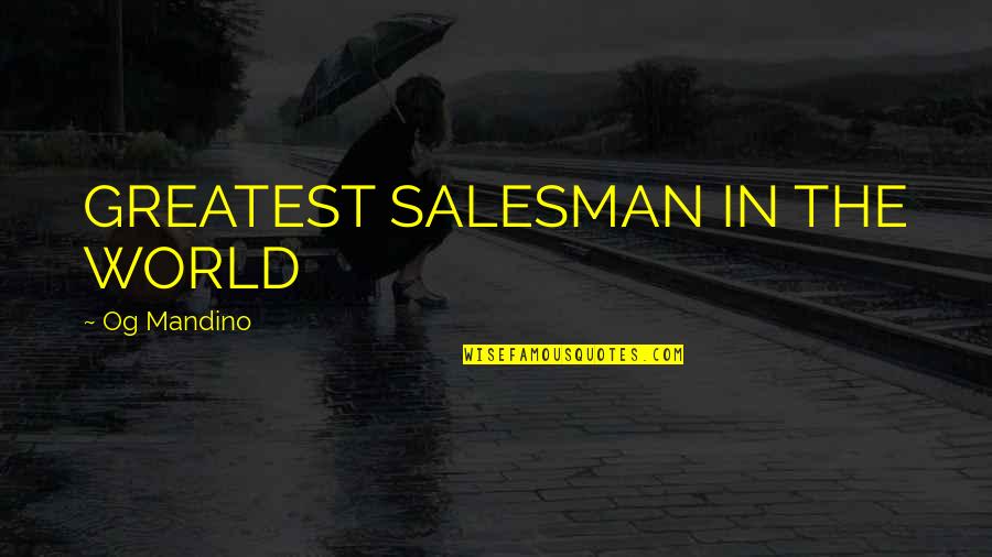 The Greatest Salesman In The World Quotes By Og Mandino: GREATEST SALESMAN IN THE WORLD