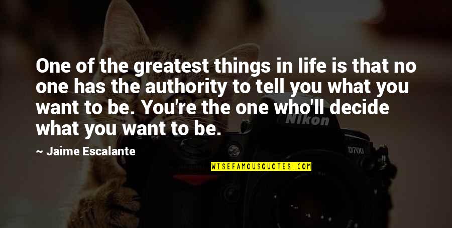 The Greatest Things In Life Quotes By Jaime Escalante: One of the greatest things in life is The Greatest Things In Life Quotes By Jaime Escalante: One of the greatest things in life is
