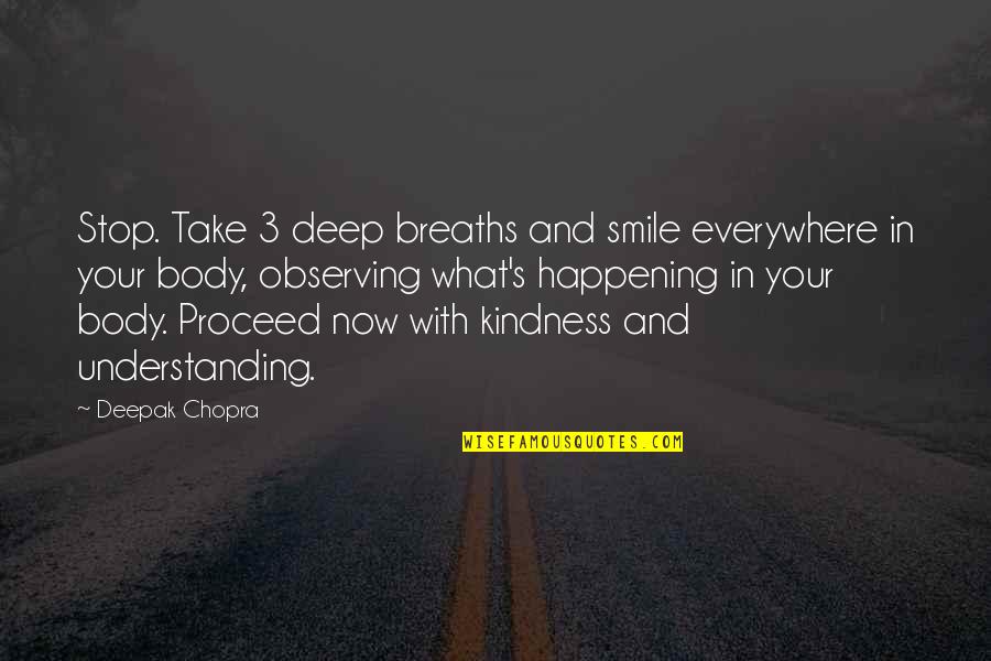 The Greatness Guide Quotes By Deepak Chopra: Stop. Take 3 deep breaths and smile everywhere