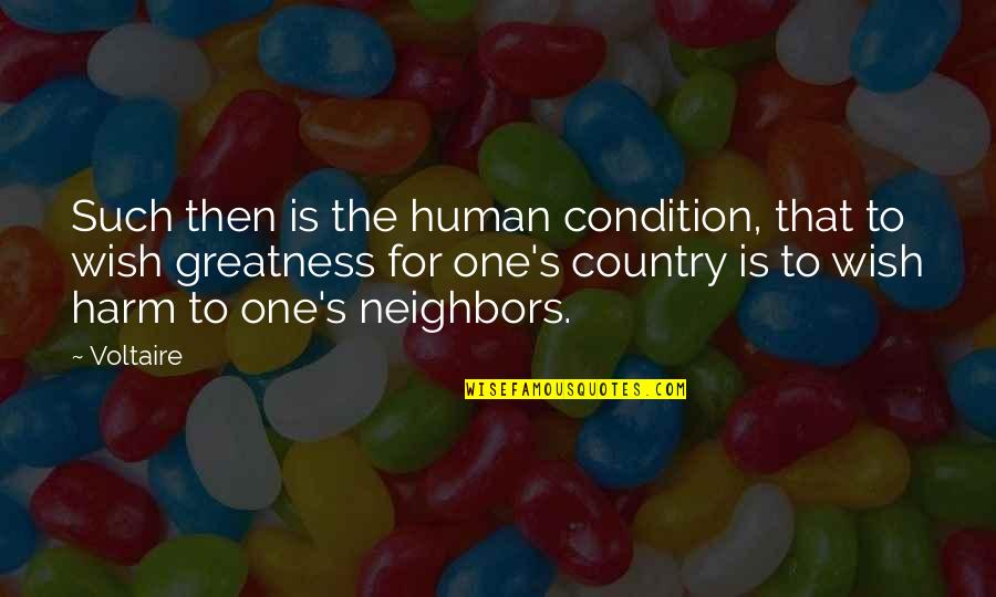 The Greatness Quotes By Voltaire: Such then is the human condition, that to The Greatness Quotes By Voltaire: Such then is the human condition, that to