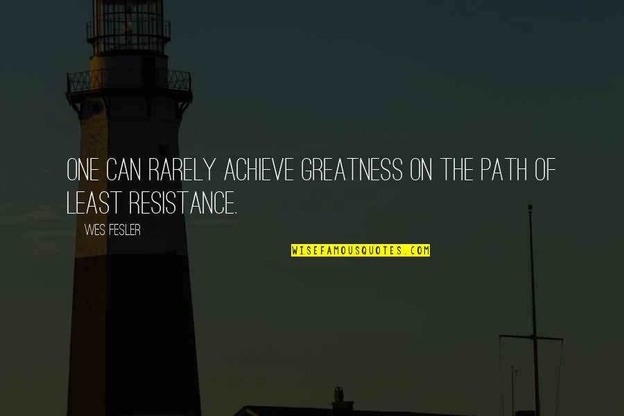 The Greatness Quotes By Wes Fesler: One can rarely achieve greatness on the path