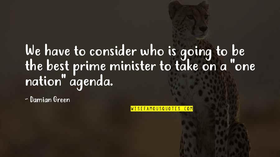 The Green Best Quotes By Damian Green: We have to consider who is going to The Green Best Quotes By Damian Green: We have to consider who is going to