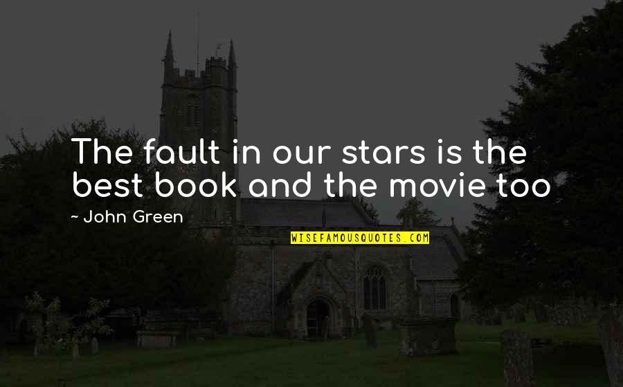 The Green Best Quotes By John Green: The fault in our stars is the best