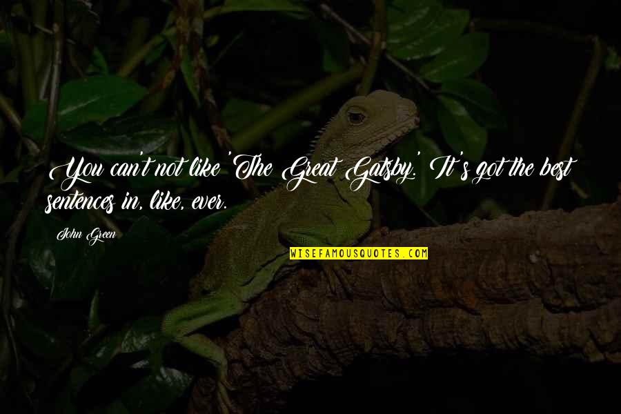 The Green Best Quotes By John Green: You can't not like 'The Great Gatsby.' It's