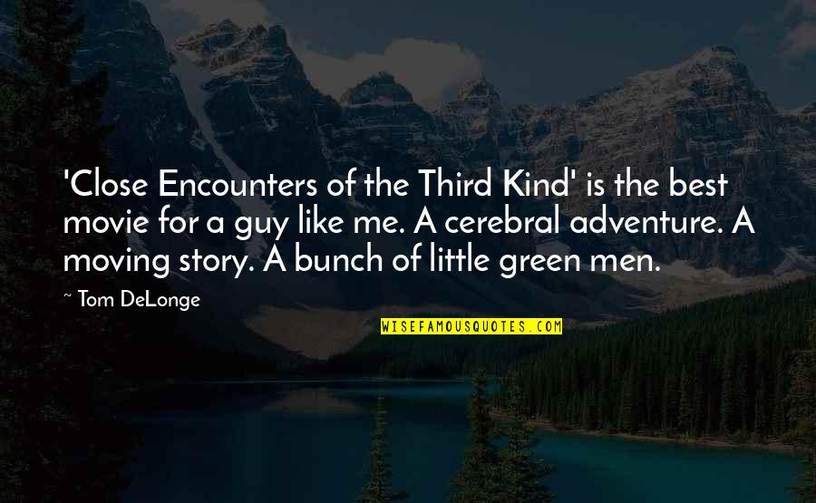 The Green Best Quotes By Tom DeLonge: 'Close Encounters of the Third Kind' is the