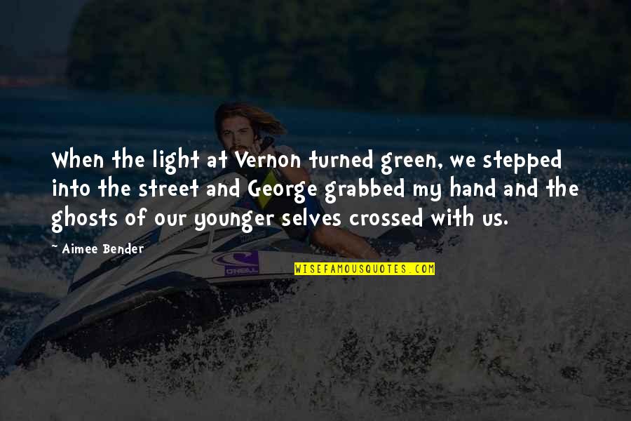 The Green Light Quotes By Aimee Bender: When the light at Vernon turned green, we
