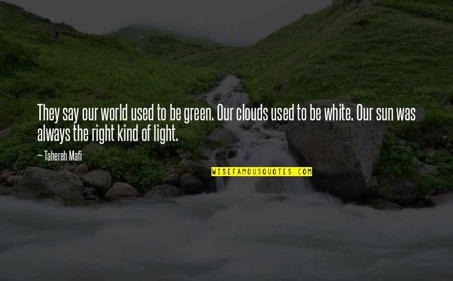 The Green Light Quotes By Tahereh Mafi: They say our world used to be green. The Green Light Quotes By Tahereh Mafi: They say our world used to be green.