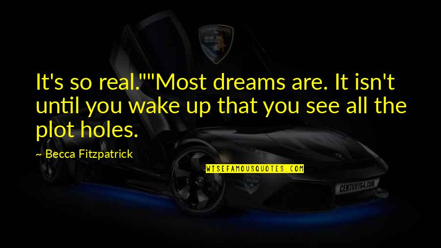 The Grey Quotes By Becca Fitzpatrick: It's so real.""Most dreams are. It isn't until The Grey Quotes By Becca Fitzpatrick: It's so real.""Most dreams are. It isn't until