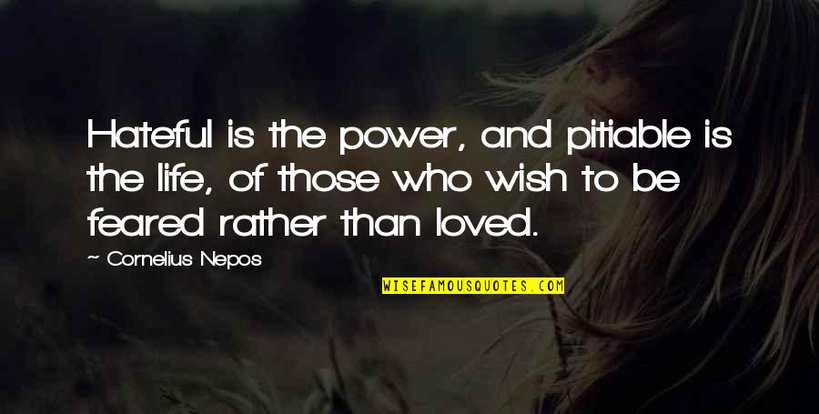 The Grey Wolf Quotes By Cornelius Nepos: Hateful is the power, and pitiable is the