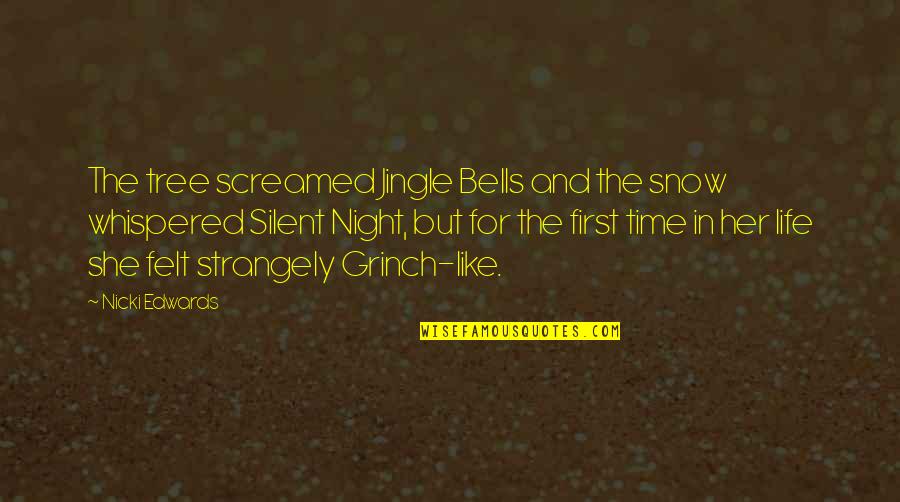 The Grinch Christmas Tree Quotes By Nicki Edwards: The tree screamed Jingle Bells and the snow The Grinch Christmas Tree Quotes By Nicki Edwards: The tree screamed Jingle Bells and the snow