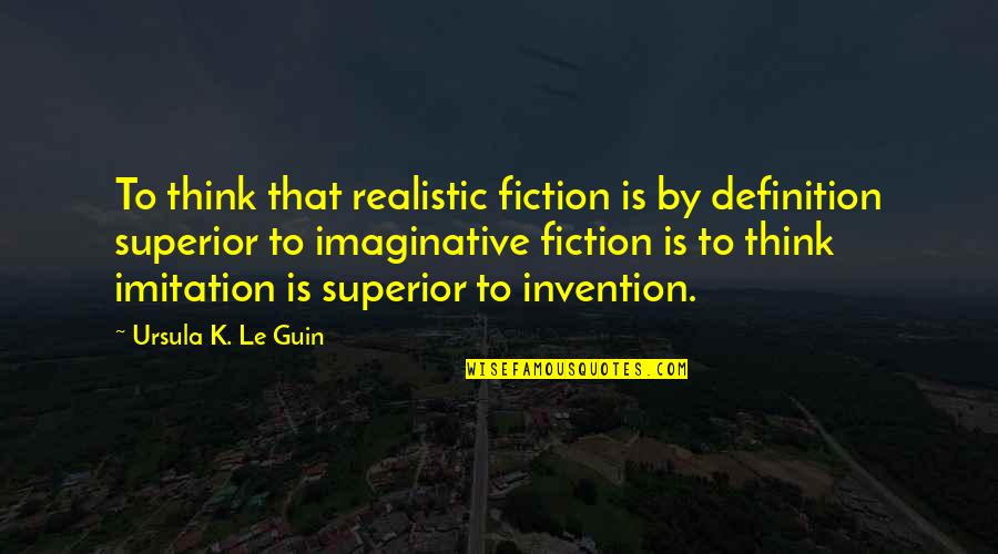 The Grinch Funny Quotes By Ursula K. Le Guin: To think that realistic fiction is by definition The Grinch Funny Quotes By Ursula K. Le Guin: To think that realistic fiction is by definition