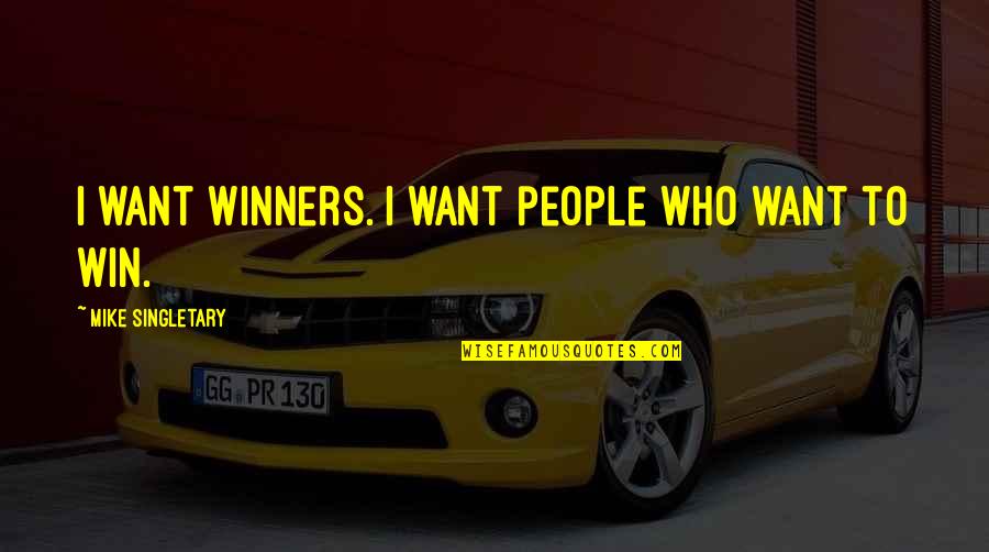 The Grinch Jim Carrey Quotes By Mike Singletary: I want winners. I want people who want The Grinch Jim Carrey Quotes By Mike Singletary: I want winners. I want people who want