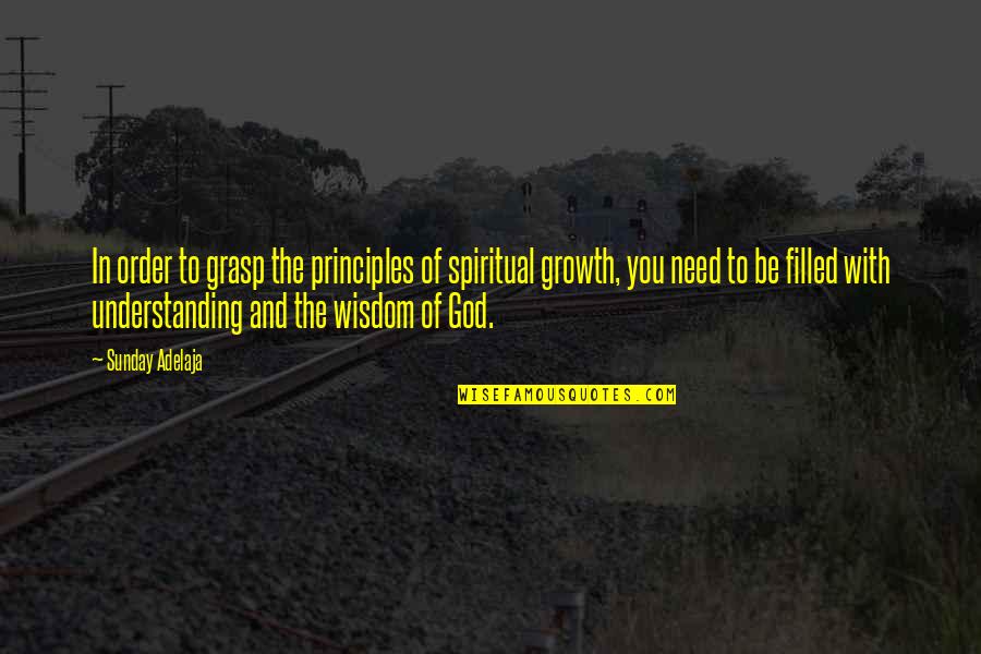 The Growth Quotes By Sunday Adelaja: In order to grasp the principles of spiritual The Growth Quotes By Sunday Adelaja: In order to grasp the principles of spiritual