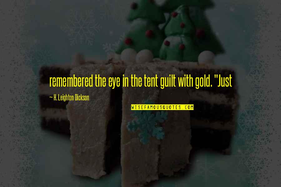 The Guilt Quotes By H. Leighton Dickson: remembered the eye in the tent guilt with