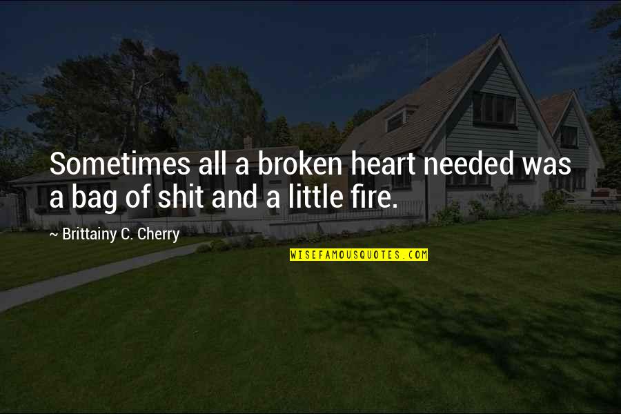 The Guy Not Liking You Quotes By Brittainy C. Cherry: Sometimes all a broken heart needed was a The Guy Not Liking You Quotes By Brittainy C. Cherry: Sometimes all a broken heart needed was a