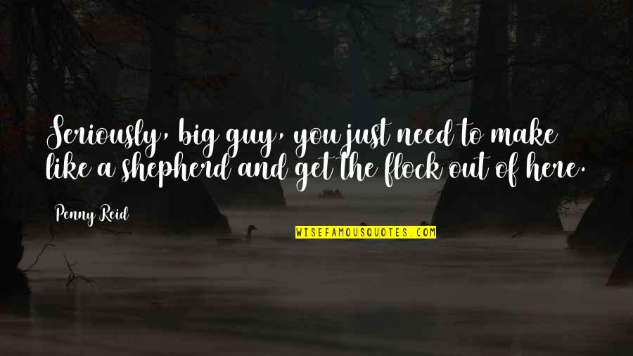 The Guy You Like Quotes By Penny Reid: Seriously, big guy, you just need to make