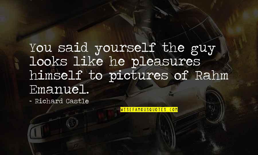 The Guy You Like Quotes By Richard Castle: You said yourself the guy looks like he