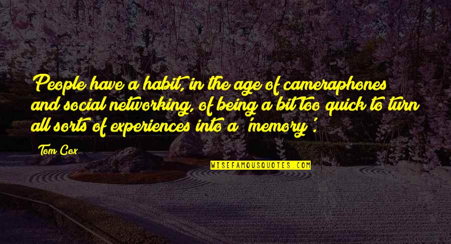 The Habit Of Being Quotes By Tom Cox: People have a habit, in the age of