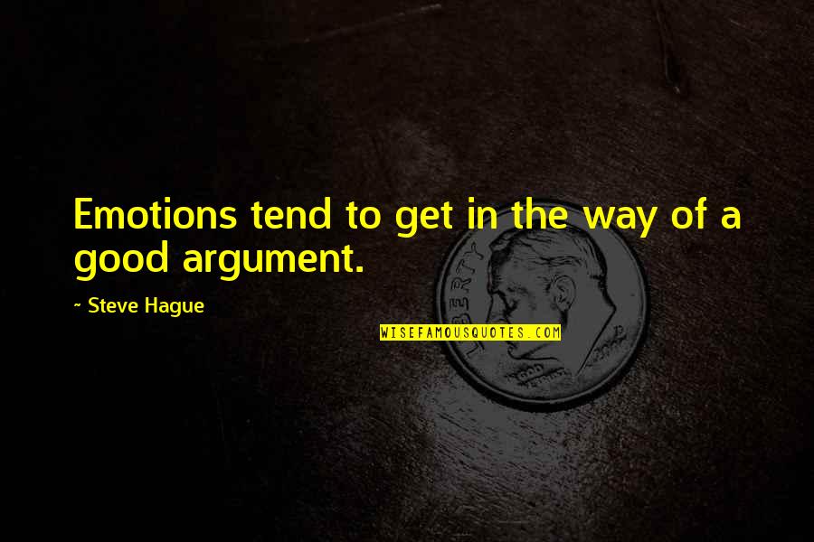 The Hague Quotes By Steve Hague: Emotions tend to get in the way of