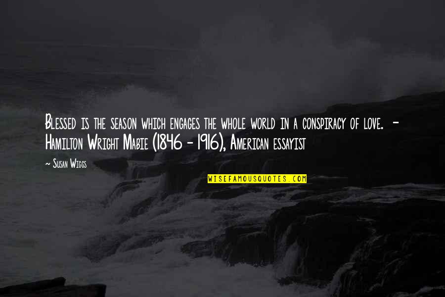 The Hamilton Quotes By Susan Wiggs: Blessed is the season which engages the whole The Hamilton Quotes By Susan Wiggs: Blessed is the season which engages the whole