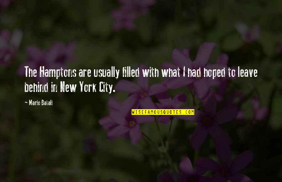 The Hamptons Quotes By Mario Batali: The Hamptons are usually filled with what I The Hamptons Quotes By Mario Batali: The Hamptons are usually filled with what I