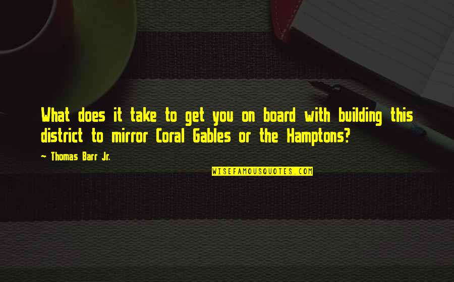 The Hamptons Quotes By Thomas Barr Jr.: What does it take to get you on