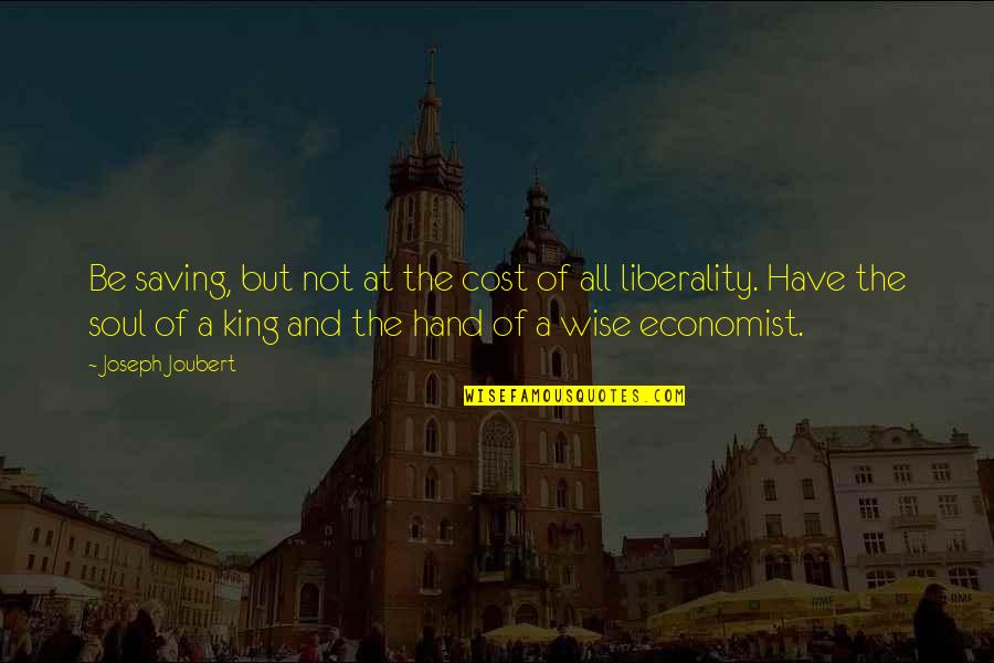 The Hand Of The King Quotes By Joseph Joubert: Be saving, but not at the cost of