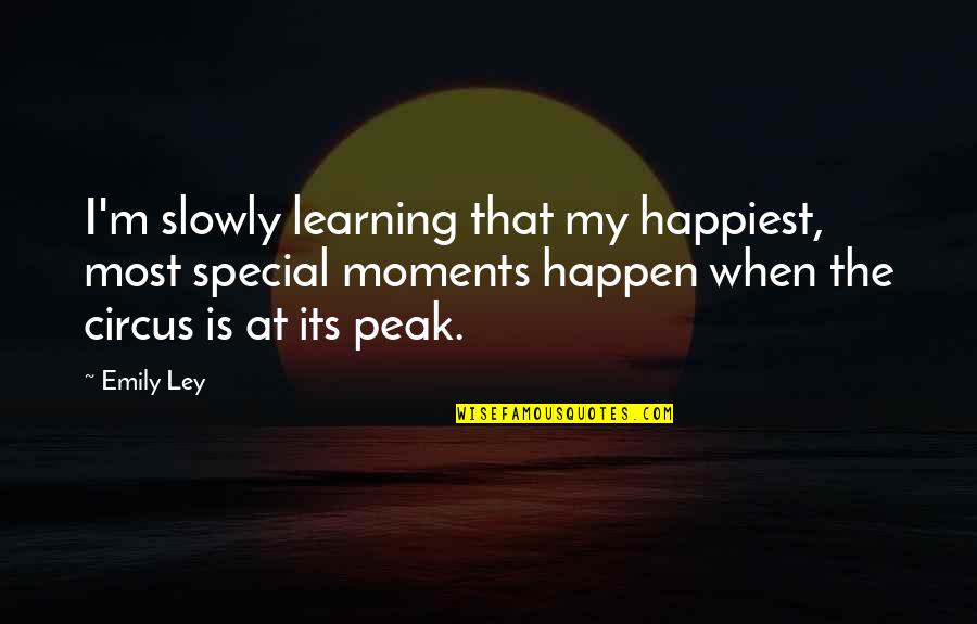 The Happiest Moments Quotes By Emily Ley: I'm slowly learning that my happiest, most special