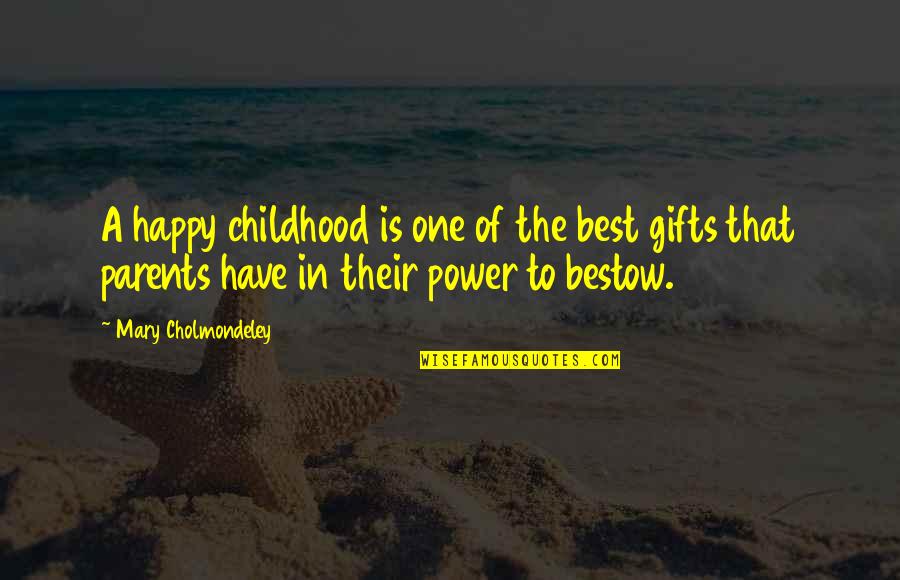 The Happiness Of Childhood Quotes By Mary Cholmondeley: A happy childhood is one of the best