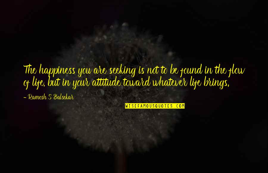 The Happiness Quotes By Ramesh S Balsekar: The happiness you are seeking is not to