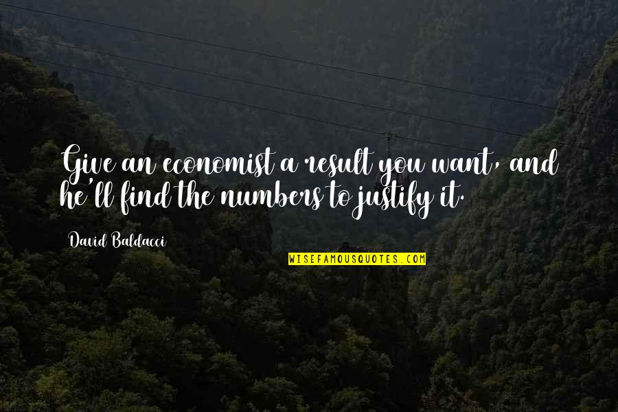 The Happiness Trap Quotes By David Baldacci: Give an economist a result you want, and