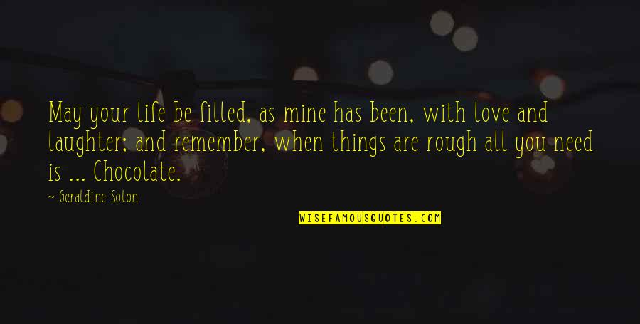 The Hard Times In Life Quotes By Geraldine Solon: May your life be filled, as mine has