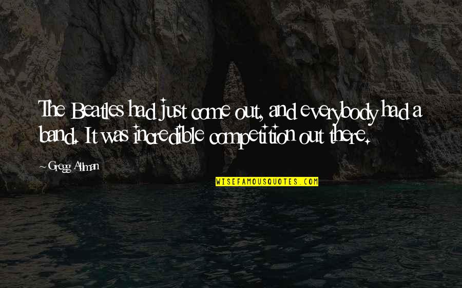 The Hardest Thing And The Right Thing Quotes By Gregg Allman: The Beatles had just come out, and everybody