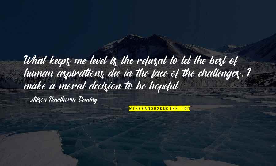 The Hateful Eight Quotes By Alison Hawthorne Deming: What keeps me level is the refusal to