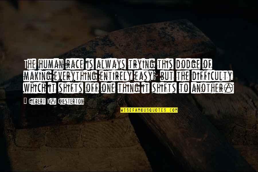 The Haunted Bookshop Quotes By Gilbert K. Chesterton: The human race is always trying this dodge The Haunted Bookshop Quotes By Gilbert K. Chesterton: The human race is always trying this dodge