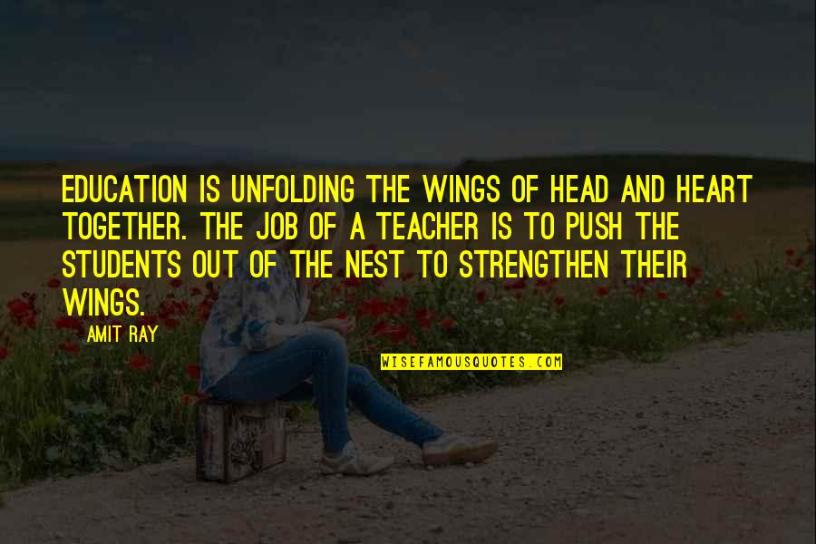 The Head And The Heart Quotes By Amit Ray: Education is unfolding the wings of head and The Head And The Heart Quotes By Amit Ray: Education is unfolding the wings of head and
