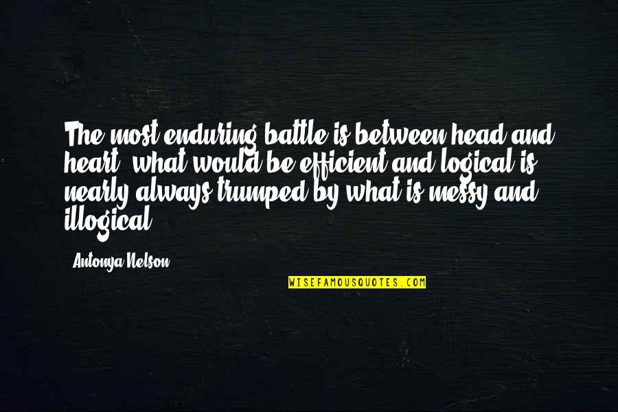 The Head And The Heart Quotes By Antonya Nelson: The most enduring battle is between head and The Head And The Heart Quotes By Antonya Nelson: The most enduring battle is between head and