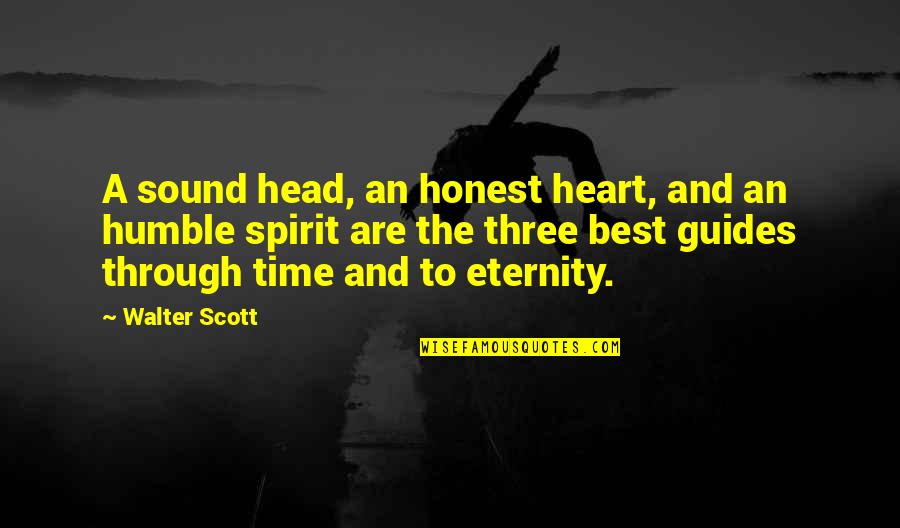The Head And The Heart Quotes By Walter Scott: A sound head, an honest heart, and an