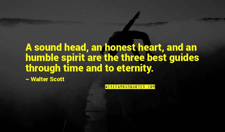 The Head And The Heart Quotes By Walter Scott: A sound head, an honest heart, and an The Head And The Heart Quotes By Walter Scott: A sound head, an honest heart, and an