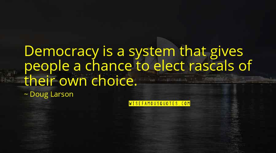 The Healing Power Of Laughter Quotes By Doug Larson: Democracy is a system that gives people a