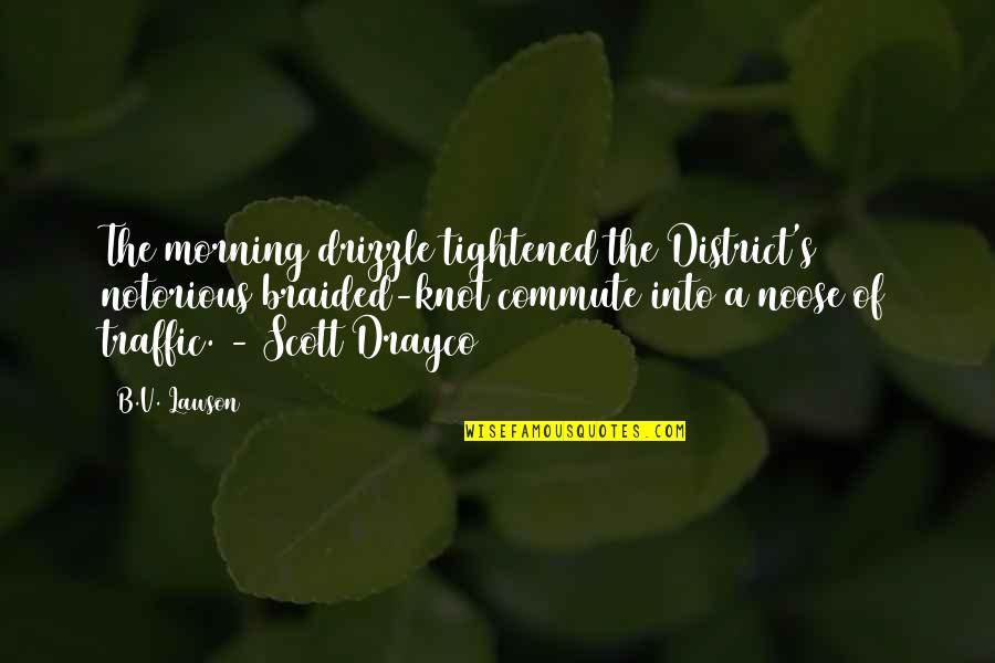 The Healing Power Of Music Quotes By B.V. Lawson: The morning drizzle tightened the District's notorious braided-knot