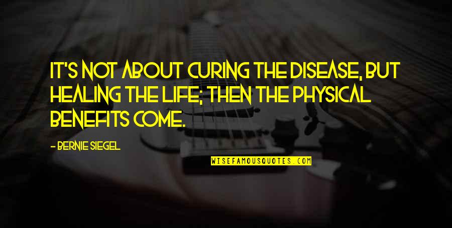 The Healing Quotes By Bernie Siegel: It's not about curing the disease, but healing The Healing Quotes By Bernie Siegel: It's not about curing the disease, but healing