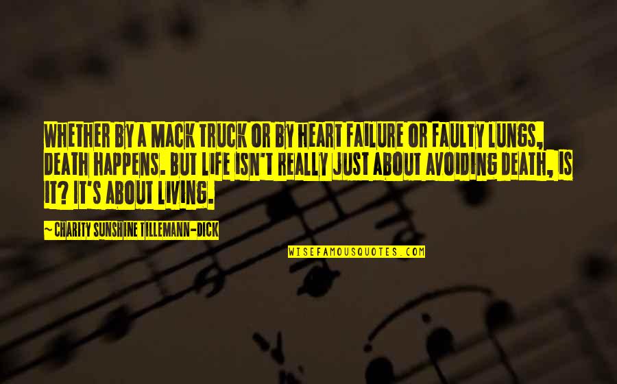 The Heart And Lungs Quotes By Charity Sunshine Tillemann-Dick: Whether by a Mack truck or by heart The Heart And Lungs Quotes By Charity Sunshine Tillemann-Dick: Whether by a Mack truck or by heart