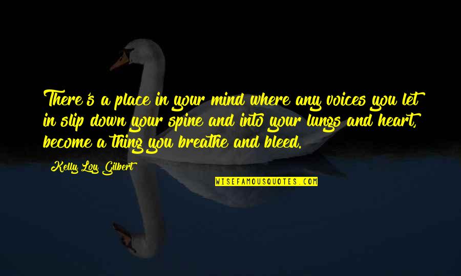 The Heart And Lungs Quotes By Kelly Loy Gilbert: There's a place in your mind where any The Heart And Lungs Quotes By Kelly Loy Gilbert: There's a place in your mind where any